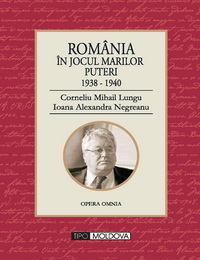 coperta carte romania in jocul marilor puteri 1938-1940 de corneliu mihail lungu